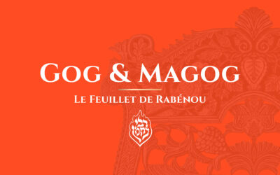 La Guerre de Gog & Magog selon Rabénou